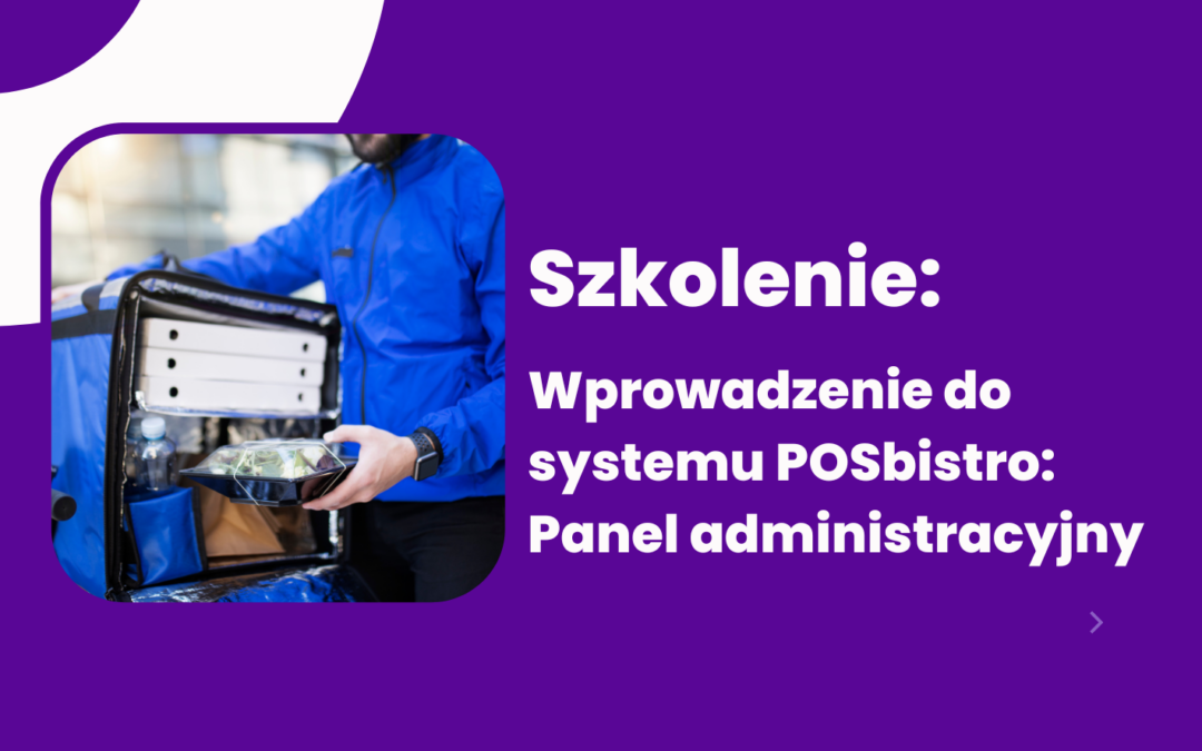 Wprowadzenie do systemu POSbistro: Panel administracyjny