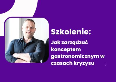 Jak zarządzać konceptem gastronomicznym w czasach kryzysu | Piotr Grajewski