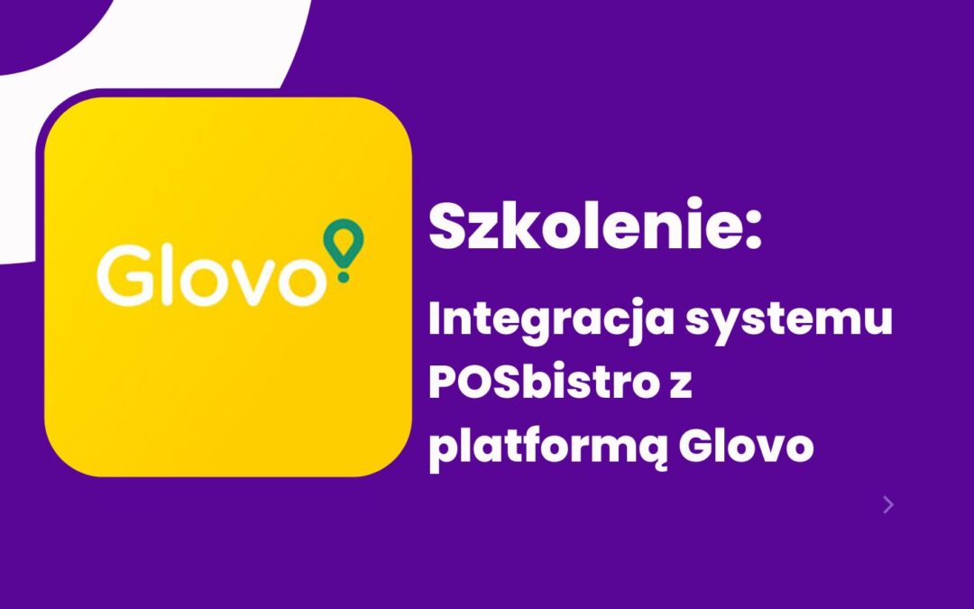 Integracja systemu POSbistro z platformą Glovo