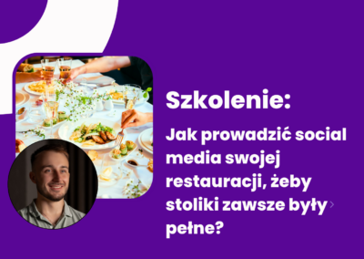 Jak prowadzić social media swojej restauracji, żeby stoliki zawsze były pełne? Webinar z Patrykiem Pijanowskim